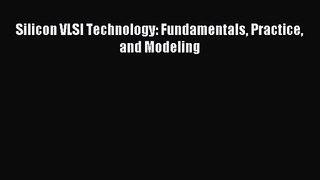 (PDF Download) Silicon VLSI Technology: Fundamentals Practice and Modeling Download