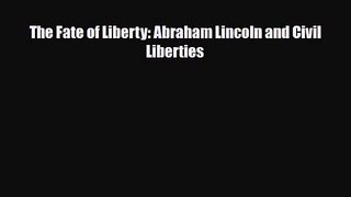 [PDF Download] The Fate of Liberty: Abraham Lincoln and Civil Liberties [Download] Full Ebook