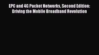 (PDF Download) EPC and 4G Packet Networks Second Edition: Driving the Mobile Broadband Revolution