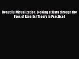 (PDF Download) Beautiful Visualization: Looking at Data through the Eyes of Experts (Theory