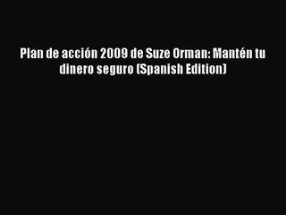 [PDF Download] Plan de acción 2009 de Suze Orman: Mantén tu dinero seguro (Spanish Edition)