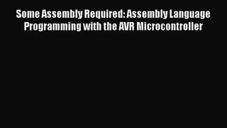 (PDF Download) Some Assembly Required: Assembly Language Programming with the AVR Microcontroller
