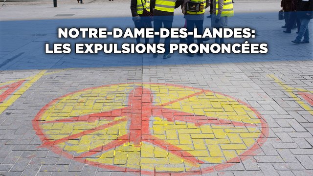 Notre-Dame-des-Landes: Les expulsions prononcées