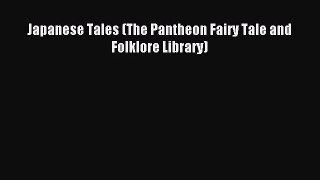 (PDF Download) Japanese Tales (The Pantheon Fairy Tale and Folklore Library) PDF