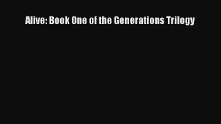 (PDF Download) Alive: Book One of the Generations Trilogy PDF