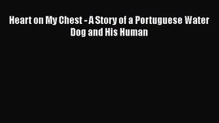 Heart on My Chest - A Story of a Portuguese Water Dog and His Human Free Download Book