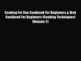 Cooking For One Cookbook For Beginners & Wok Cookbook For Beginners (Cooking Techniques) (Volume