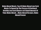 Make Ahead Meals: Top 45 Make Ahead Low Carb Meals To Speed Up The Process Of Getting A Healthy