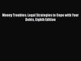[PDF Download] Money Troubles: Legal Strategies to Cope with Your Debts Eighth Edition [Read]