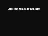 (PDF Download) Log Horizon Vol. 3: Game's End Part 1 PDF