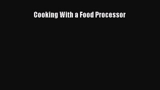 Cooking With a Food Processor  PDF Download