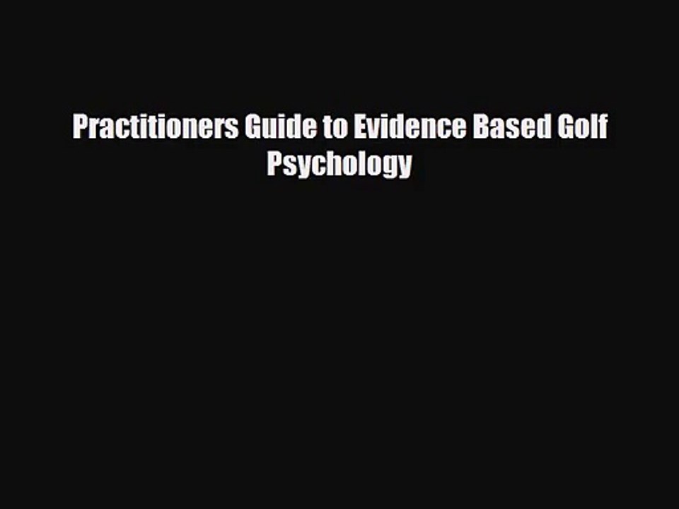 [PDF Download] Practitioners Guide to Evidence Based Golf Psychology [Read] Online