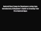 (PDF Download) Android Boot Camp for Developers using Java Introductory: A Beginner's Guide