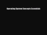 (PDF Download) Operating System Concepts Essentials PDF