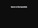 [PDF Download] Guests of the Ayatollah [Download] Full Ebook