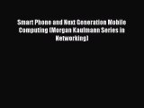 (PDF Download) Smart Phone and Next Generation Mobile Computing (Morgan Kaufmann Series in