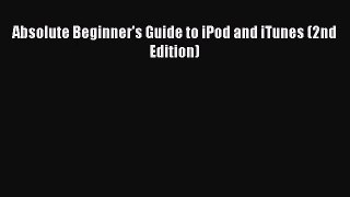 (PDF Download) Absolute Beginner's Guide to iPod and iTunes (2nd Edition) Download