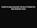 (PDF Download) Kindle Fire Apps Revealed: The Best 51 Kindle Fire Apps Available Today PDF