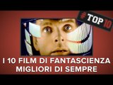 I 10 migliori film di FANTASCIENZA di sempre | #Top10