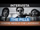 SEMPRE MEGLIO CHE LAVORARE: abbiamo incontrato i THE PILLS | #INTERVISTA