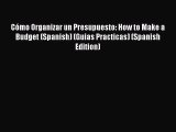 (PDF Download) Cómo Organizar un Presupuesto: How to Make a Budget (Spanish) (Guias Practicas)