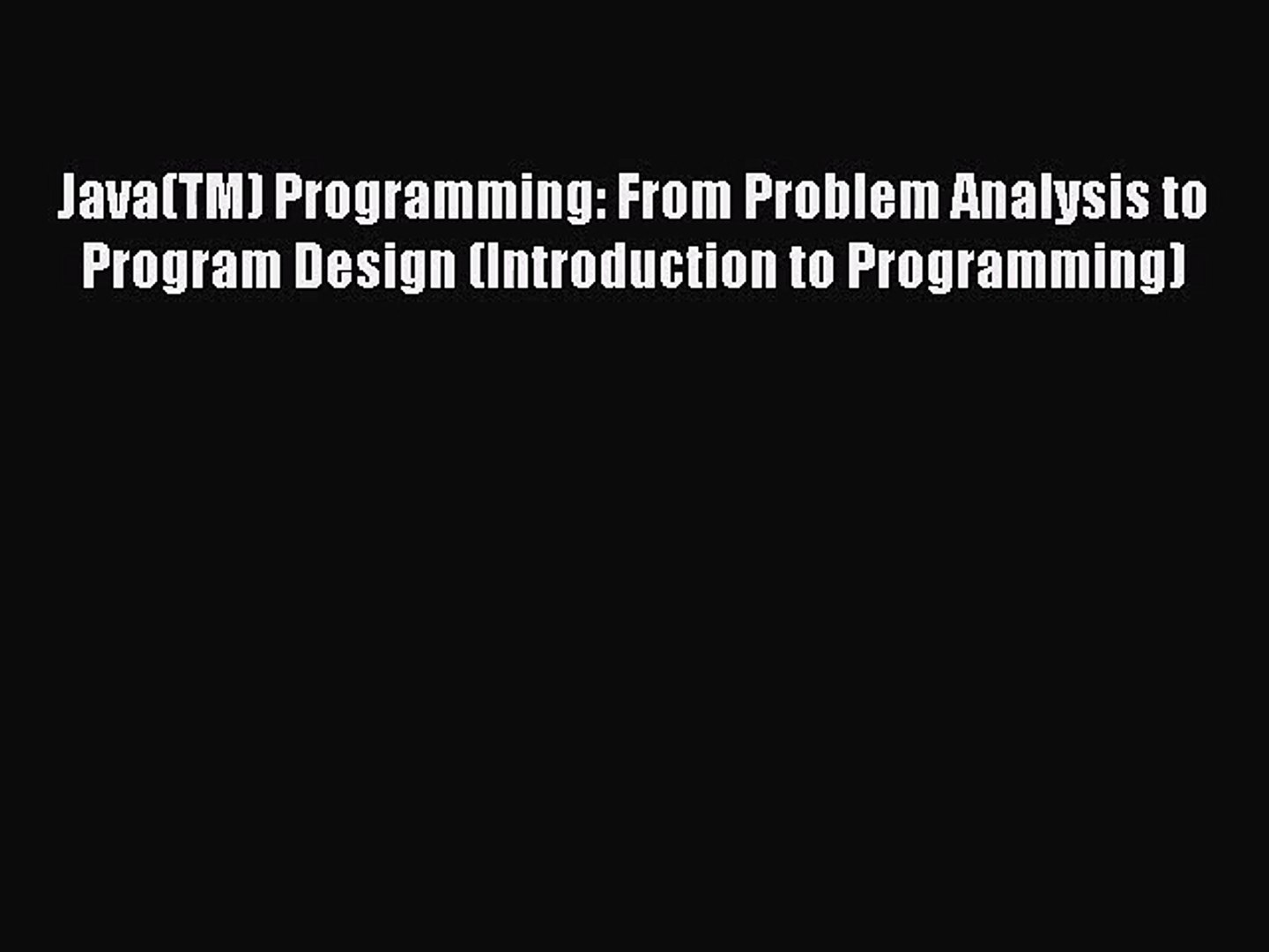 (PDF Download) Java(TM) Programming: From Problem Analysis to Program Design (Introduction