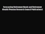 (PDF Download) Forecasting Retirement Needs and Retirement Wealth (Pension Research Council