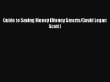 (PDF Download) Guide to Saving Money (Money Smarts/David Logan Scott) Read Online