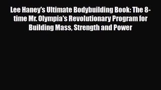 [PDF Download] Lee Haney's Ultimate Bodybuilding Book: The 8-time Mr. Olympia's Revolutionary