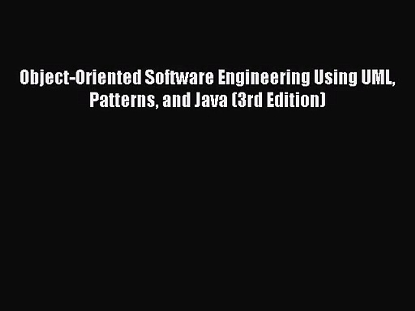 (PDF Download) Object-Oriented Software Engineering Using UML Patterns and Java (3rd Edition)
