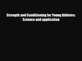 [PDF Download] Strength and Conditioning for Young Athletes: Science and application [Read]