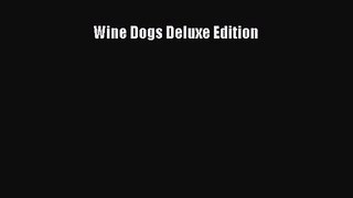 Wine Dogs Deluxe Edition  Read Online Book