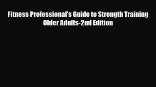[PDF Download] Fitness Professional's Guide to Strength Training Older Adults-2nd Edition [Download]
