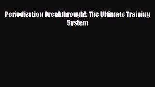 [PDF Download] Periodization Breakthrough!: The Ultimate Training System [Read] Online