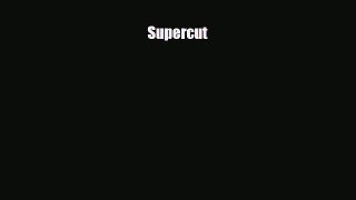 [PDF Download] Supercut [Read] Full Ebook