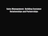 (PDF Download) Sales Management:  Building Customer Relationships and Partnerships PDF