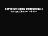 (PDF Download) Distribution Channels: Understanding and Managing Channels to Market Download