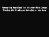 (PDF Download) Advertising Headlines That Make You Rich: Create Winning Ads Web Pages Sales