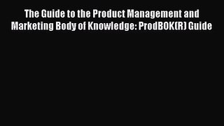 (PDF Download) The Guide to the Product Management and Marketing Body of Knowledge: ProdBOK(R)
