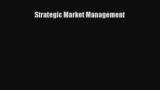 (PDF Download) Strategic Market Management Download