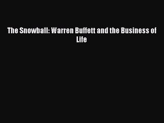 The Snowball: Warren Buffett and the Business of Life  Free Books