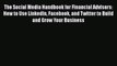 [PDF Download] The Social Media Handbook for Financial Advisors: How to Use LinkedIn Facebook