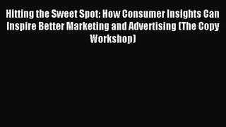 (PDF Download) Hitting the Sweet Spot: How Consumer Insights Can Inspire Better Marketing and