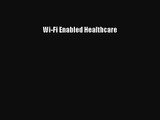 [PDF Download] Wi-Fi Enabled Healthcare [PDF] Online