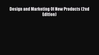 (PDF Download) Design and Marketing Of New Products (2nd Edition) PDF
