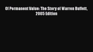 Of Permanent Value: The Story of Warren Buffett 2005 Edition  Free PDF