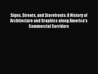 (PDF Download) Signs Streets and Storefronts: A History of Architecture and Graphics along