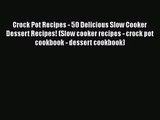 Crock Pot Recipes - 50 Delicious Slow Cooker Dessert Recipes! (Slow cooker recipes - crock