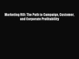 (PDF Download) Marketing ROI: The Path to Campaign Customer and Corporate Profitability Download