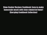 Slow-Cooker Recipes Cookbook: Easy-to-make homestyle meals with slow-simmered flavor! (Everyday